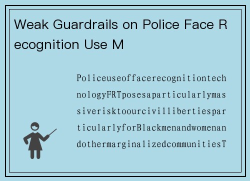 Weak Guardrails on Police Face Recognition Use M